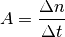 A = \frac{\Delta n}{\Delta t}