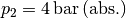 p_2 = \unit[4]{bar \,
(abs.)}