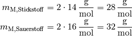 m_{\mathrm{M,Stickstoff}} &= 2 \cdot \unit[14]{\frac{g}{mol}}=
\unit[28]{\frac{g}{mol}} \\
m_{\mathrm{M,Sauerstoff}} &= 2 \cdot \unit[16]{\frac{g}{mol}}=
\unit[32]{\frac{g}{mol}} \\