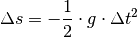 \Delta s = - \frac{1}{2} \cdot g \cdot \Delta t^2