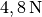 \unit[4,8]{N}