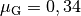 \mu_{\mathrm{G}}
= 0,34