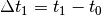 \Delta t_1 = t_1 - t_0