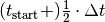 (t_{\mathrm{start}} +) \frac{1}{2} \cdot \Delta t