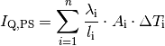 I_{\mathrm{Q, PS}} = \sum_{i=1}^{n}  \frac{\lambda_{\mathrm{i}}}{l_{\mathrm{i}}}
\cdot A_{\mathrm{i}} \cdot \Delta T_{\mathrm{i}}