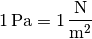 \unit[1]{Pa} &= \unit[1]{\frac{N}{m^2}} \\[6pt]