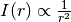 I(r)
\propto \frac{1}{r^2}