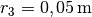 r_3 = \unit[0,05]{m}