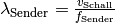 \lambda
_{\mathrm{Sender}} = \frac{v_{\mathrm{Schall}}}{f_{\mathrm{Sender}}}