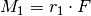 M_1 = r_1 \cdot F