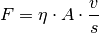 F = \eta \cdot A \cdot \frac{v}{s}