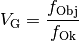 V_{\mathrm{G}} = \frac{f_{\mathrm{Obj}}}{f_{\mathrm{Ok}}}