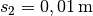 s_2=\unit[0,01]{m}