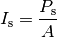 I_{\mathrm{s}} = \frac{P_{\mathrm{s}}}{A}