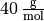 \unit[40]{\frac{g}{mol}}