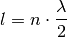 l = n \cdot \frac{\lambda}{2}