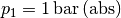 p_1 = \unit[1]{bar \, (abs)}