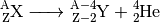 \ce{^A_ZX -> _{Z-2}^{A-4}Y + _2^4He}