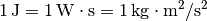 \unit[1]{J} = \unit[1]{W \cdot s} = \unit[1]{kg \cdot m^2/s^2}