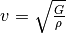 v = \sqrt{\frac{G}{\rho}}