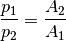 \frac{p_1}{p_2} = \frac{A_2}{A_1}