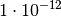 1 \cdot 10^{-12}