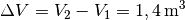 \Delta V = V_2 - V_1 = \unit[1,4]{m^3}