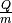 \frac{Q}{m}