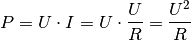 P = U \cdot I = U \cdot \frac{U}{R} = \frac{U^2}{R}