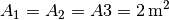 A_1 = A_2 = A3 = \unit[2]{m^2}