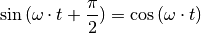 \sin{(\omega \cdot t + \frac{\pi}{2})} = \cos{(\omega \cdot t)}