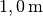 \unit[1,0]{m}