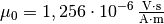 \mu_0 = \unit[1,256 \cdot 10 ^{-6}]{\frac{V \cdot
s}{A \cdot m}}