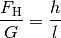 \frac{F_{\mathrm{H}}}{G} = \frac{h}{l}