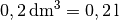 \unit[0,2]{dm^3} = \unit[0,2]{l}