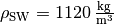 \rho_{\mathrm{SW}} = \unit[1120]{\frac{kg}{m^3}}