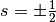 s = \pm \frac{1}{2}