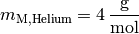 m_{\mathrm{M,Helium}} = \unit[4]{\frac{g}{mol}}