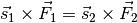 \vec{s}_1 \times \vec{F}_1 = \vec{s}_2 \times \vec{F}_2