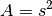 A = s^2