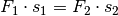 F_1 \cdot s_1 = F_2 \cdot s_2