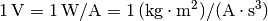 \unit[1]{V} = \unit[1]{W / A} = \unit[1]{(kg \cdot m^2) / (A \cdot s^3)}