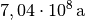 \unit[7,04 \cdot 10^{8}]{a}