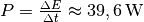 P = \tfrac{\Delta E}{\Delta t} \approx
\unit[39,6]{W}