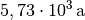 \unit[5,73 \cdot 10^{3}]{a}