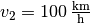 v_2 = \unit[100]{\frac{km}{h}}