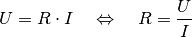 U = R \cdot I \quad \Leftrightarrow \quad R = \frac{U}{I}