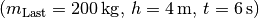 (m_{\mathrm{Last}} = \unit[200]{kg} ,\, h = \unit[4]{m} ,\, t =
\unit[6]{s})