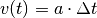 v(t) = a \cdot \Delta t