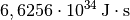 \unit[6,6256 \cdot 10 ^{34}]{J \cdot s}